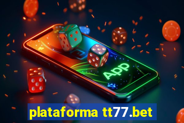 plataforma tt77.bet